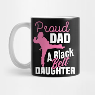 Proud Dad Black Belt Daughter Karate Dad Mug